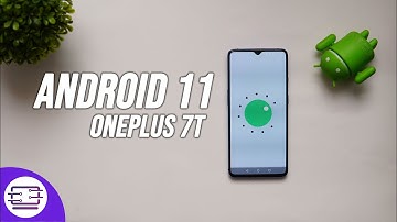 OnePlus 7T Android 11 Update- Oxygen OS 11 and New Features