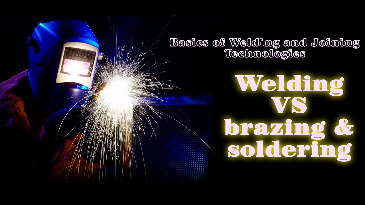 Basics of Welding and Joining Technologies-Welding VS brazing & soldering