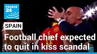 Spanish football chief Rubiales expected to quit over World Cup kiss scandal • FRANCE 24 English