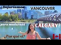 Razones para mudarse a Calgary y dejar Vancouver 🍁~CANADA~ Parte 1*