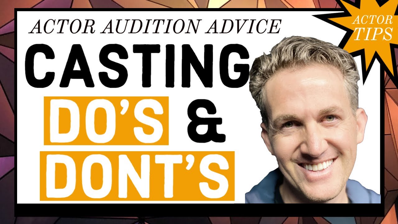 Casting Do's And Don'ts - Actor Audition Advice (Actor Tips)