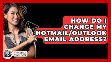 How Do I Change My Hotmail/Outlook Email Address? - TheEmailToolbox.com