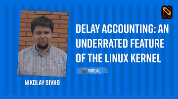 Delay accounting: an underrated feature of the Linux kernel - Nikolay Sivko