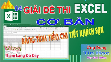 #Excel : Giải ĐỀ THI Excel Cơ Bản 04: TÍNH TIỀN CHI TIẾT KHÁCH SẠN (Chương Trình Tin Học Đại Cương).
