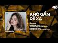 Khó Gần Dễ Xa Remix - Thanh Hưng x OXI - Đây Là Lần Cuối Anh Để Nước Mắt Rơi Thế Này