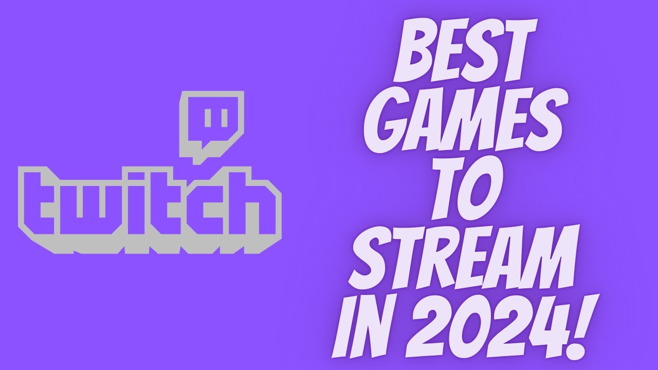 BEST GAMES TO STREAM ON TWITCH IN 2024 YouTube best-games-to-stream-on-twitch-in-2024-youtube
