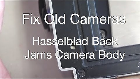 Fix Old Cameras: Hasselblad Film Back Jams Camera