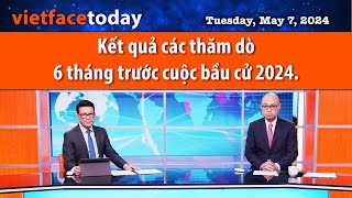 Vietface Today | Kết quả các thăm dò 6 tháng trước cuộc bầu cử 2024. | 05/07/24