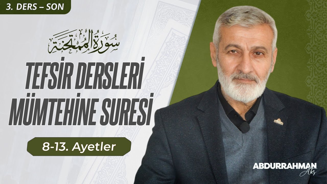 Mümtehine Sûresi 8-13. Ayeti Kerimeler Tefsiri (05/06/2022) | Abdurrahman Ateş