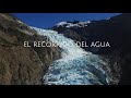 El recorrido del agua - Ruta de Los Parques de la Patagonia