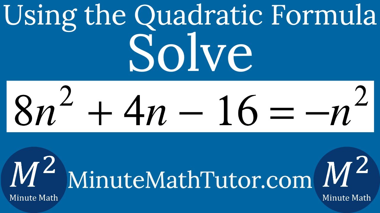 Solve 8n 2 4n 16 N 2 With The Quadratic Formula Youtube Solve 8n 2 4n 16 N 2 With The Quadratic Formula Youtube