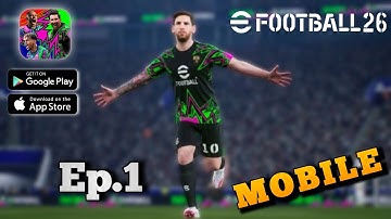 eFootball 26 Mobile Gameplay | Episode 1 Walkthrough Android/iOS)