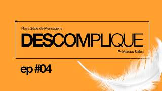 Série Descomplique   Pr Marcus Salles   Ep 04 Completo