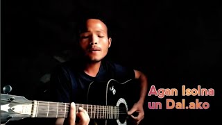 Video thumbnail of "Agan Isolna un Dal.ako Acoustic cover song"