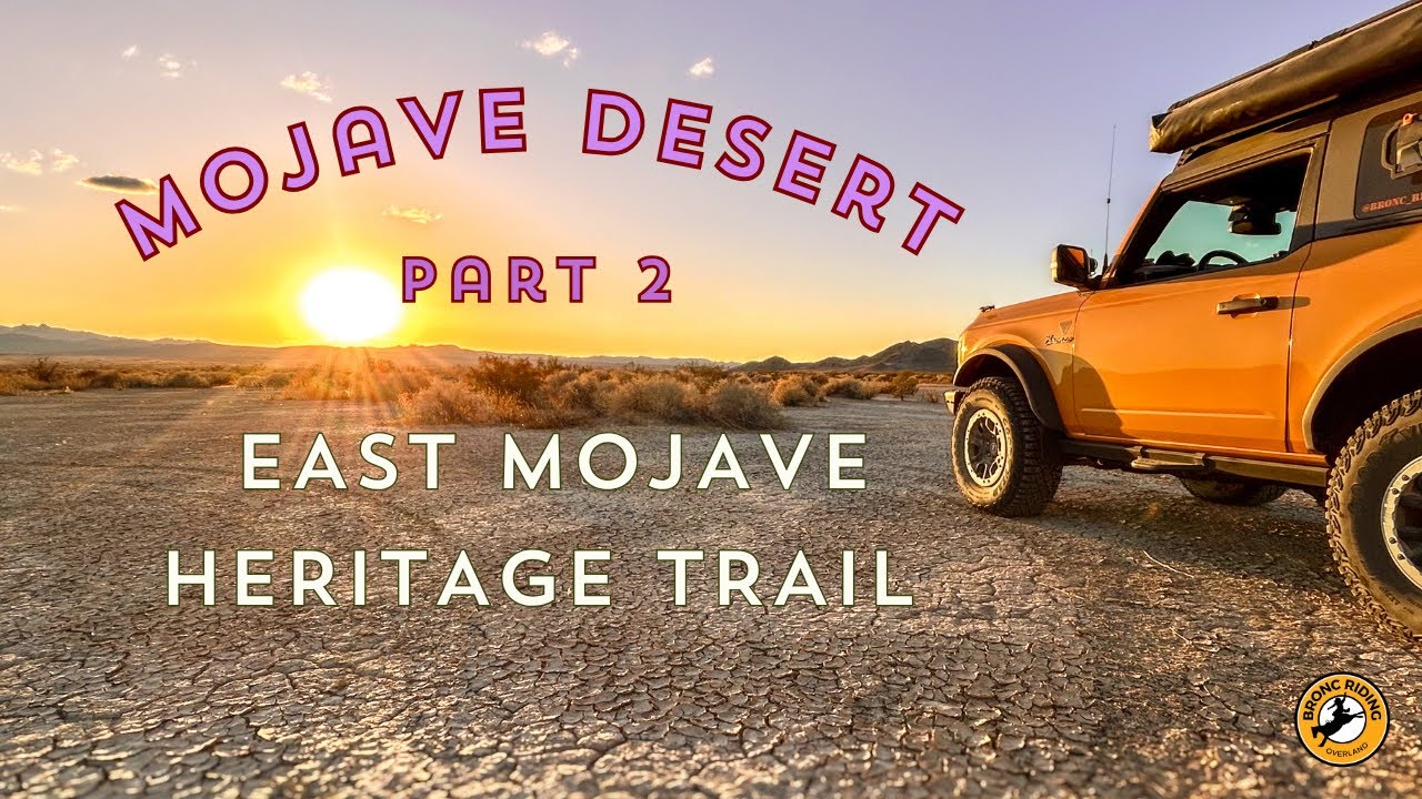 East Mohave Heritage Trail Segment 2 and 3 – Overlanding in the Mojave Desert