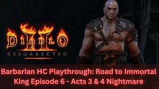 Barbarian HC /P8 Playthrough: Road to Immortal King Episode 6 - Acts 3 & 4 Nightmare