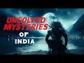 5 Unsolved and Unheard Mysteries of India | MWH
