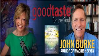 Imagine Heaven w/ John Burke | Tanji Patton's Goodtaste for the Soul e70