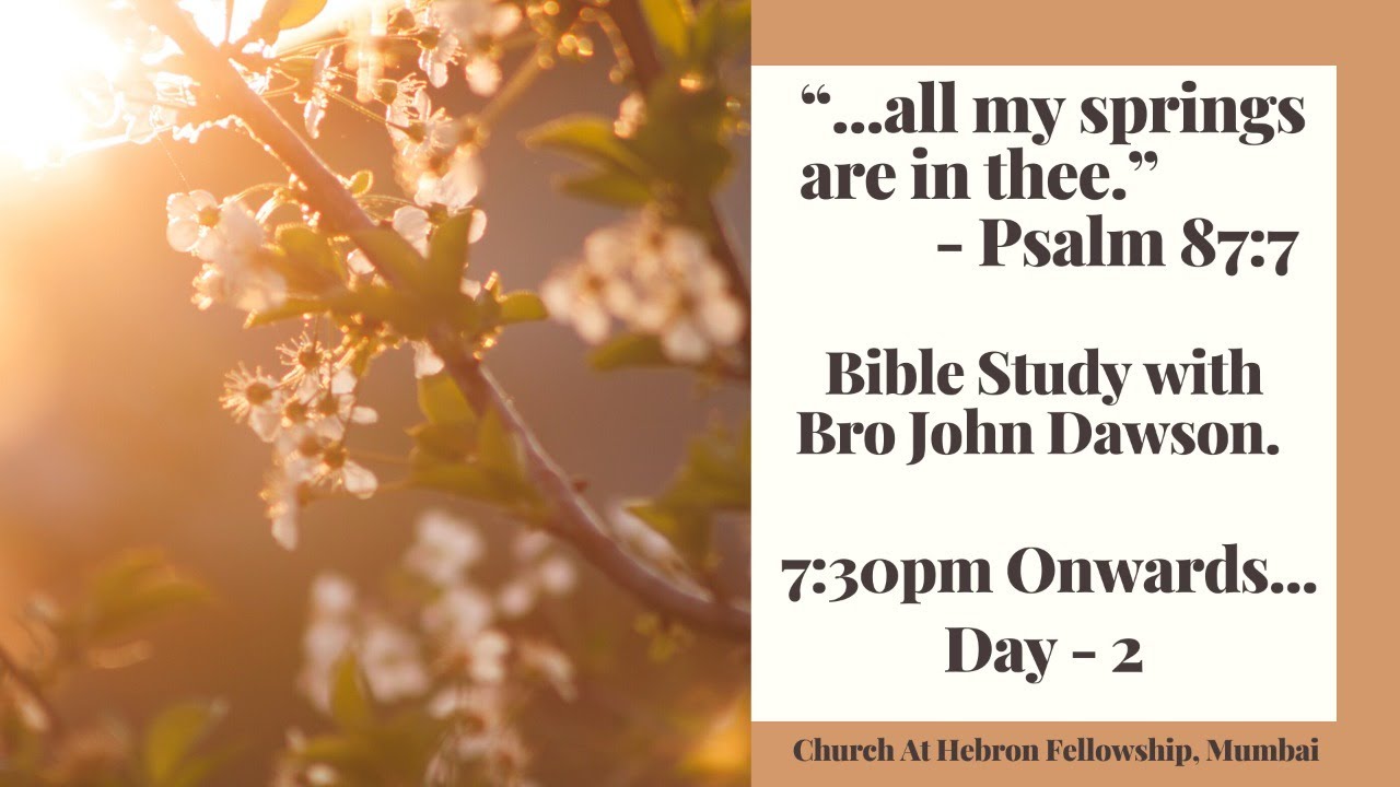 Bible Study (Day2) “...all my springs are in thee.” Psalm 877 Bro