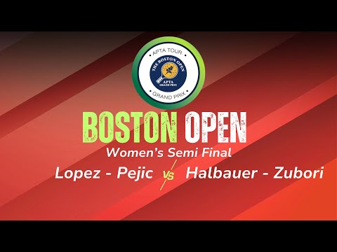 2026 Boston Open Women S Semi Final Lopez Pejic Vs Halbauer Zubori 