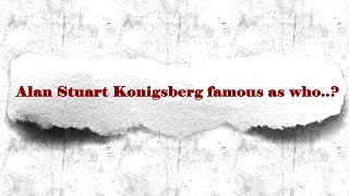 Alan Stuart Konigsberg famous as who..?  General knowledge ( GK ) ( QUIZ )