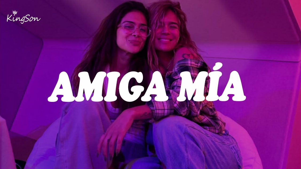 Mis Letra KAROL G, Greeicy - Amiga Mia (Letra) - YouTube