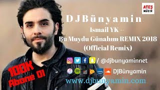 DJBünyamin ft Ismail YK -- Bu Muydu Günahım REMIX 2018 (Official Remix)