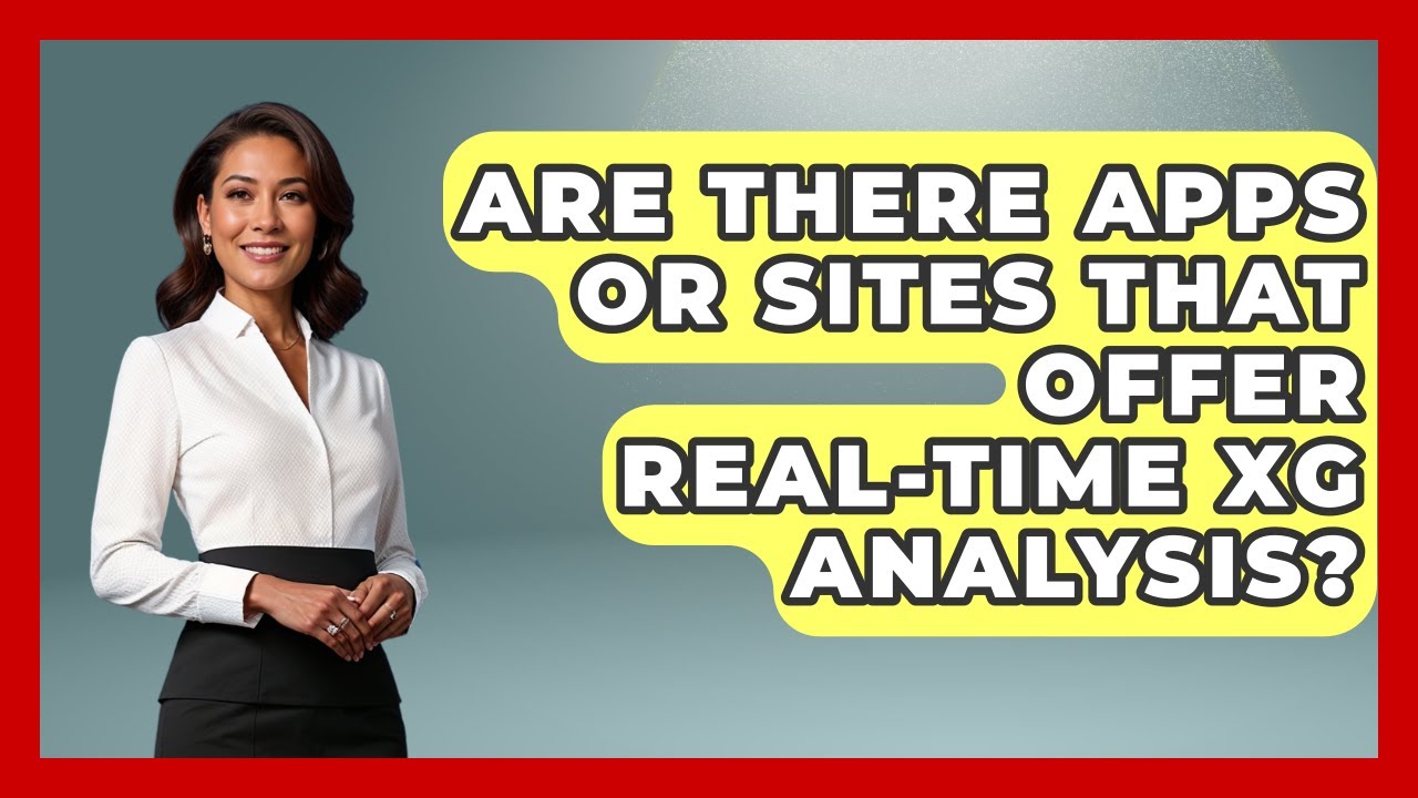 Are There Apps or Sites That Offer Real-Time xG Analysis? - Soccer Stats Vault