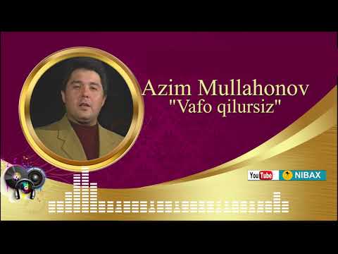 Азим Муллахонов-Вафо қилурсиз, Azim Mullahonov-Vafo qilursiz