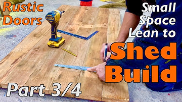 Lean to Shed Build - Part 3 - Ledge & Brace Heavy Rustic Doors