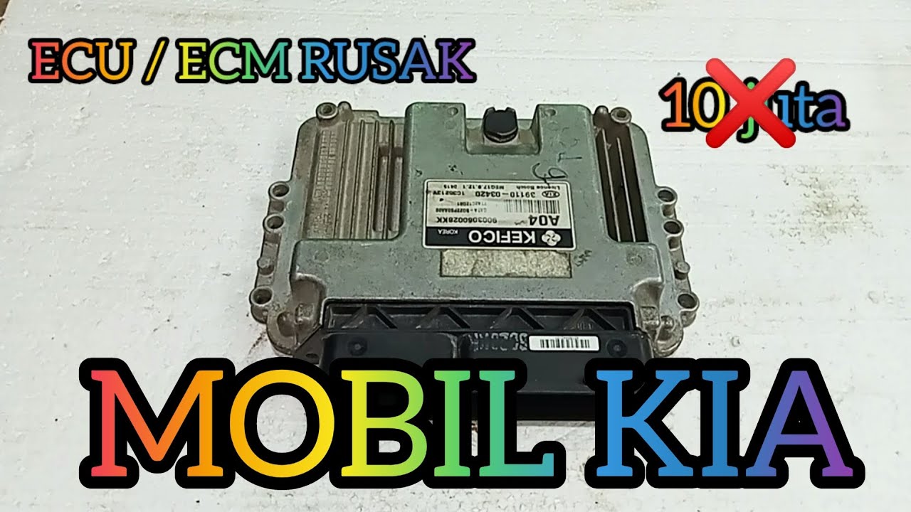 ECU / ECM MOBIL KIA RUSAK || JANGAN KOYAK KANTONG JUTAAN