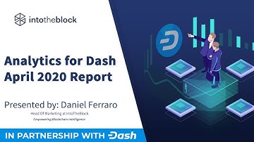 IntoTheBlock Analytics for Dash, April 2020 Report