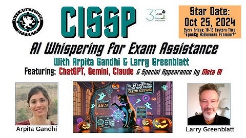 AI Whispering for CISSP with Arpita Gandhi & Larry Greenblatt Episode 1 Introduction