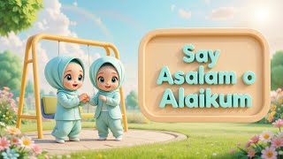 Say Assalam o Alaikum | Islamic Manners for Kids | Cute Muslim Toddlers Rhyme | Muslim Kids Song