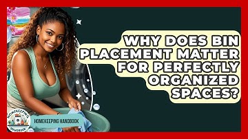 Why Does Bin Placement Matter For Perfectly Organized Spaces? - Homekeeping Handbook
