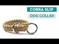 COBRA SLIP COLLAR PARACORD TUTORIAL  *UPDATED VERSION*