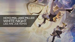 Hoyomix Jake Miller  White Night jee Are Joe Remix