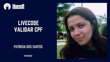 LiveCode: Validar CPF | Patricia dos Santos | Papo Reto | T6E35