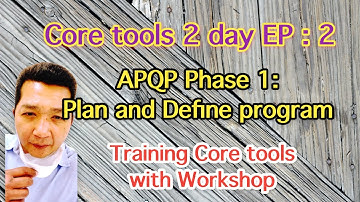 Core tools 2 day EP 2 : APQP Phase 1 Plan and define program