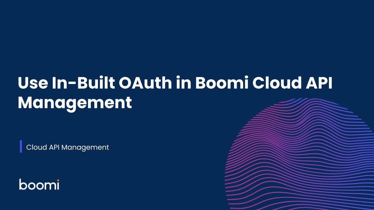 Cloud API Management: Use In-Built OAuth in Boomi Cloud API Management ...