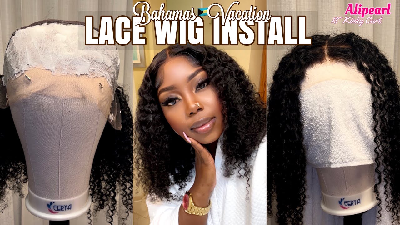LACE WIG INSTALL: VACATION🇧🇸 EDITION| Alipearl 18” Kinky Curl 💕| Beginner Friendly 💕 StepByStep