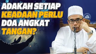 Prof Dr MAZA - Adakah Setiap Keadaan Perlu Doa Angkat Tangan?