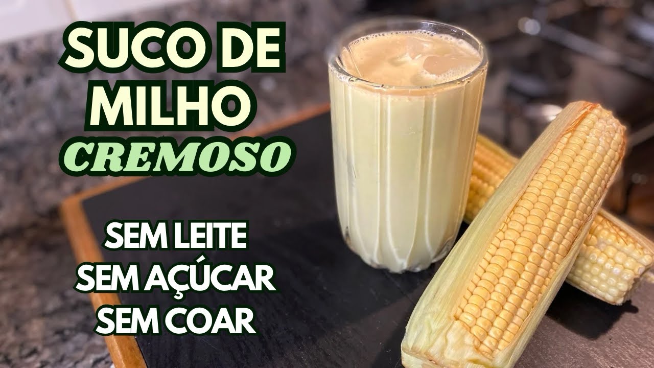 SUCO DE MILHO CREMOSO DE VERDADE | Sem Leite | Sem Açúcar | Sem Coar