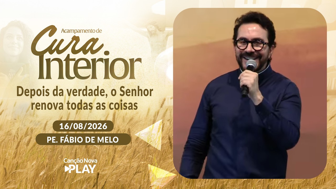 Depois da verdade, o Senhor renova todas as coisas - Padre Fábio de Melo (16/08/2026)