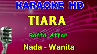 TIARA - Raffa Affar | KARAOKE Nada Wanita  [ A# = DO ]