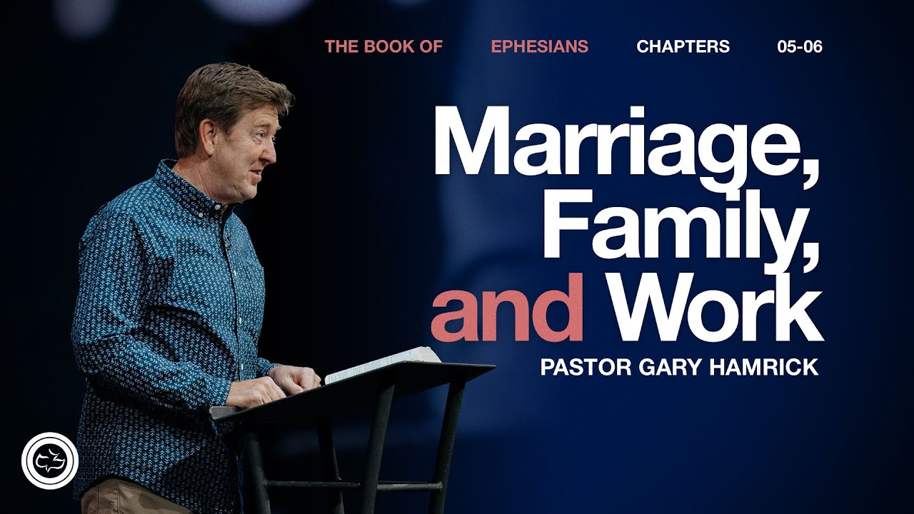 Marriage, Family, and Work  |  Ephesians 5–6  |  Gary Hamrick