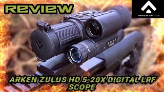 ARKEN OPTICS ZULUS HD 5-20X LRF DIGITAL DAY/NIGHT SCOPE ..REVIEW..