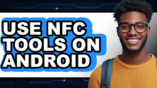 How to Use Nfc Tools on Android (full Guide)