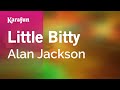 Little Bitty - Alan Jackson | Karaoke Version | KaraFun