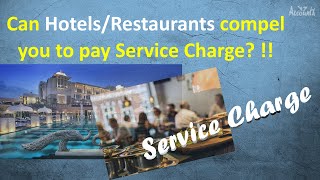 Can Hotels/Restaurants compel customers to pay Service Charge !!